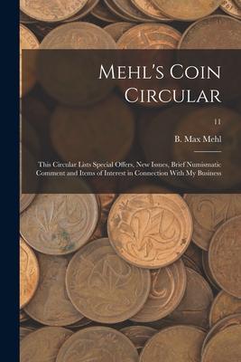 Mehl’’s Coin Circular: This Circular Lists Special Offers, New Issues, Brief Numismatic Comment and Items of Interest in Connection With My B