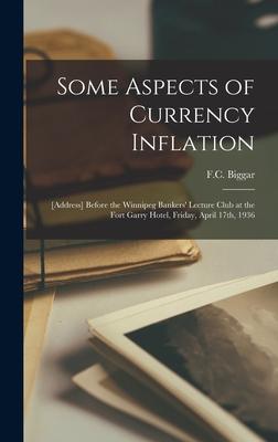 Some Aspects of Currency Inflation: [address] Before the Winnipeg Bankers’’ Lecture Club at the Fort Garry Hotel, Friday, April 17th, 1936