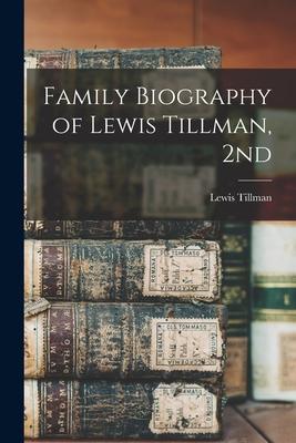 Family Biography of Lewis Tillman, 2nd