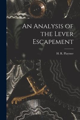 An Analysis of the Lever Escapement [microform]