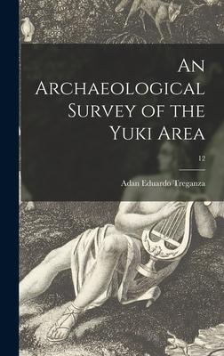 An Archaeological Survey of the Yuki Area; 12