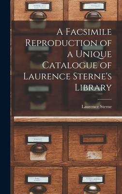 A Facsimile Reproduction of a Unique Catalogue of Laurence Sterne’’s Library
