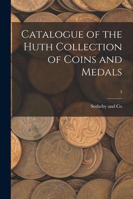 Catalogue of the Huth Collection of Coins and Medals; 3