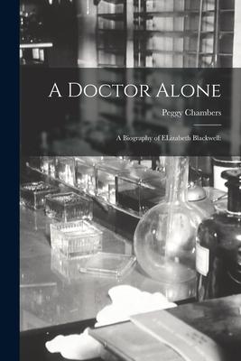 A Doctor Alone; a Biography of ELizabeth Blackwell