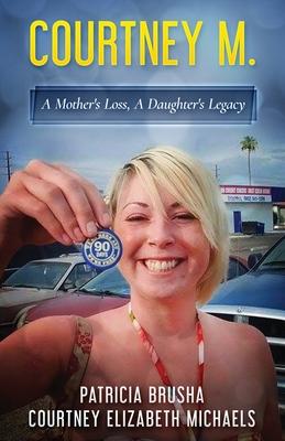 Courtney M.: A Mother’’s Loss, A Daughter’’s Legacy