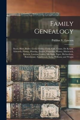 Family Genealogy: Baird, Blair, Butler, Cook, Childs, Clark, Cole, Crane, De Kruyft, Edwards, Finney, Fleming, Graves, Grandine, Haney,