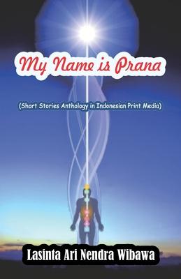 My Name is Prana: Short Stories Anthology in Indonesian Print Media