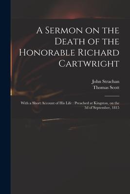 A Sermon on the Death of the Honorable Richard Cartwright [microform]: With a Short Account of His Life: Preached at Kingston, on the 3d of September,