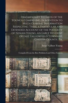 Fragmentary Records of the Youngs, Comprising, in Addition to Much General Information Respecting Them, a Particular and Extended Account of the Poste