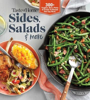 Taste of Home Sides, Salads & More: 300+ Side Dishes, Pasta Salads, Leafy Greens, Breads and Other Enticing Ideas That Round Out Meals