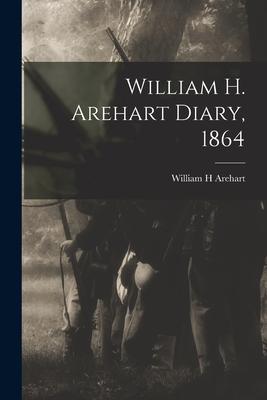 William H. Arehart Diary, 1864