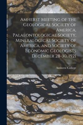 Amherst Meeting of the Geological Society of America, Palaeontological Society, Mineralogical Society of America, and Society of Economic Geologists D