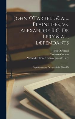 John O’’Farrell & Al., Plaintiffs, Vs. Alexandre R.C. De Lery & Al., Defendants [microform]: Supplementary Factum of the Plaintiffs