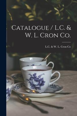 Catalogue / L.C. & W. L. Cron Co.
