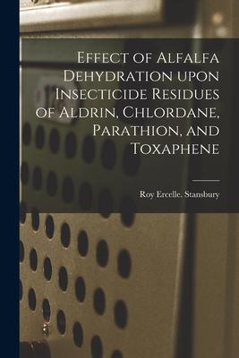 Effect of Alfalfa Dehydration Upon Insecticide Residues of Aldrin, Chlordane, Parathion, and Toxaphene