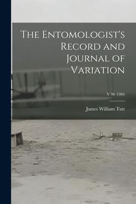 The Entomologist’’s Record and Journal of Variation; v 96 1984