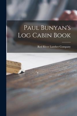 Paul Bunyan’’s Log Cabin Book