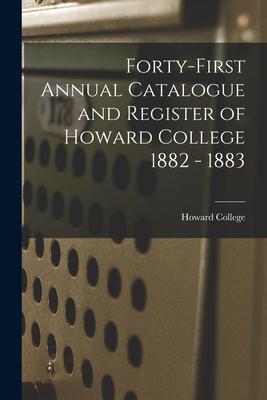 Forty-First Annual Catalogue and Register of Howard College 1882 - 1883