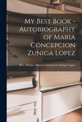 My Best Book - Autobiography of Maria Concepcion Zuniga Lopez