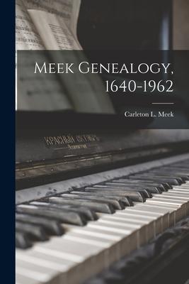 Meek Genealogy, 1640-1962