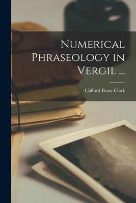 Numerical Phraseology in Vergil ...