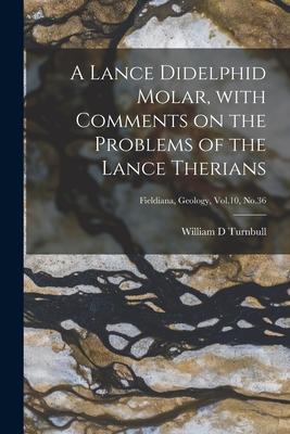 A Lance Didelphid Molar, With Comments on the Problems of the Lance Therians; Fieldiana, Geology, Vol.10, No.36