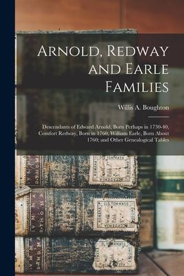 Arnold, Redway and Earle Families; Descendants of Edward Arnold, Born Perhaps in 1730-40, Comfort Redway, Born in 1760, William Earle, Born About 1760