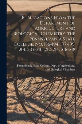 Publications From the Department of Agriculture and Biological Chemistry, the Pennsylvania State College, No. 136-194, 197-199, 201, 203-210, 212-214,