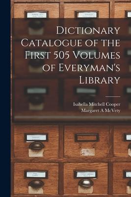 Dictionary Catalogue of the First 505 Volumes of Everyman’’s Library