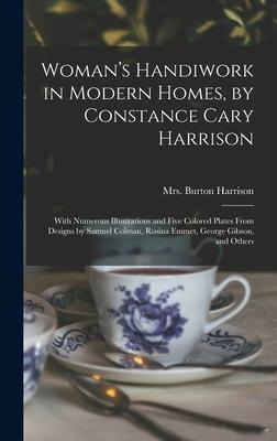 Woman’’s Handiwork in Modern Homes, by Constance Cary Harrison; With Numerous Illustrations and Five Colored Plates From Designs by Samuel Colman, Rosi