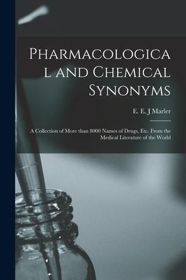 Pharmacological and Chemical Synonyms: a Collection of More Than 8000 Names of Drugs, Etc. From the Medical Literature of the World