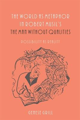 The World as Metaphor in Robert Musil’’s the Man Without Qualities: Possibility as Reality