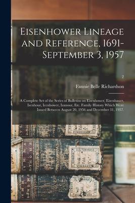 Eisenhower Lineage and Reference, 1691-September 3, 1957; a Complete Set of the Series of Bulletins on Eisenhower, Eisenhauer, Isenhour, Icenhower, Iz