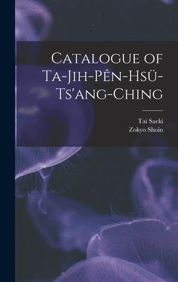 Catalogue of Ta-jih-pên-hsü-ts’’ang-ching