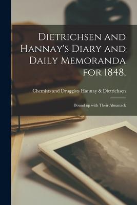 Dietrichsen and Hannay’’s Diary and Daily Memoranda for 1848,: Bound up With Their Almanack