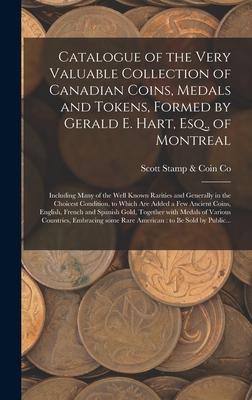 Catalogue of the Very Valuable Collection of Canadian Coins, Medals and Tokens, Formed by Gerald E. Hart, Esq., of Montreal [microform]: Including Man