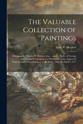 The Valuable Collection of Paintings: Belonging to Thomas B. Harned, Esq. ... and ... Relics of George and Martha Washington and Historical China, Eng