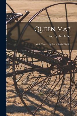 Queen Mab: With Notes. / by Percy Bysshe Shelley
