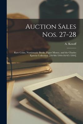 Auction Sales Nos. 27-28: Rare Coins, Numismatic Books, Paper Money, and the Charles Epstein Collection. [10/06/1944-10/07/1944]