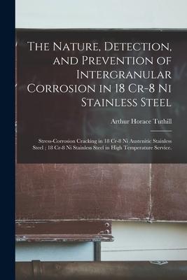 The Nature, Detection, and Prevention of Intergranular Corrosion in 18 Cr-8 Ni Stainless Steel: Stress-corrosion Cracking in 18 Cr-8 Ni Austenitic Sta