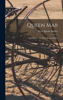 Queen Mab: With Notes. / by Percy Bysshe Shelley