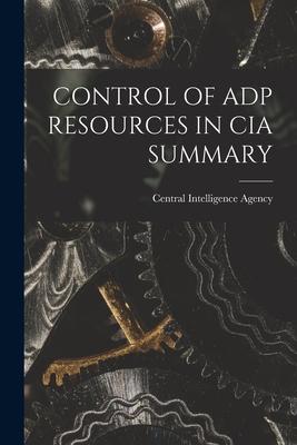 Control of Adp Resources in CIA Summary