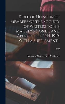 Roll of Honour of Members of the Society of Writers to His Majesty’’s Signet, and Apprentices 1914-1919. [With a Supplement.]; 1920
