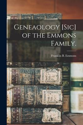 Geneaology [sic] of the Emmons Family.
