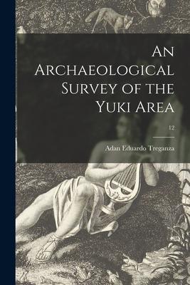 An Archaeological Survey of the Yuki Area; 12