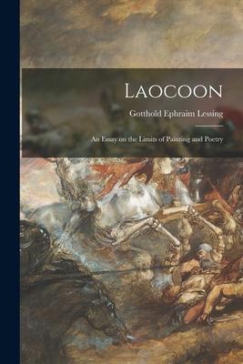 Laocoon: an Essay on the Limits of Painting and Poetry