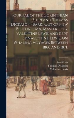 Journal of the Corinthian (Ship) and Thomas Dickason (Bark) out of New Bedford, MA, Mastered by Valentine Lewis and Kept by Valentine Lewis, on Whalin
