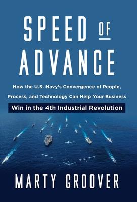 Speed of Advance: How the U.S. Navy’s Convergence of People, Process, and Technology Can Help Your Business Win in the 4th Industrial Re