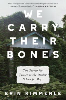 We Carry Their Bones: The Investigation of the Notorious Dozier School for Boys