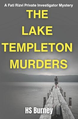 The Lake Templeton Murders: A Fati Rizvi Private Investigator Mystery
